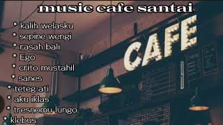 MUSIC CAFE PALING ENAK DI DENGAR SAAT SANTAI - LAGU KALEM - KALIH WELASKU