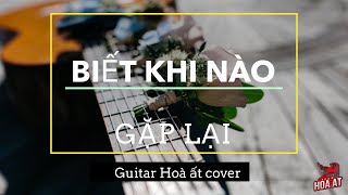 Biết khi nào gặp lại - Mỹ Tâm - cover by ( Guitar Hoà ất )