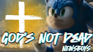 God's Not Dead - Newsboys || AMV || Sonic The Hedgehog