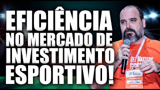 🦁EFICIÊNCIA no Mercado de Investimentos Esportivos? - Erick Feitosa no Betmasters 2023🦁