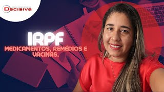 IRPF | 2022 - Medicamentos, remédios e vacinas.