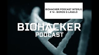 BIOHACKER PODCAST INTERJÚ # 14 - Prof. BOROS G LÁSZLÓ