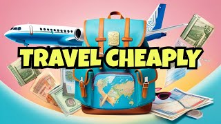 Discover the World on a Shoestring Budget: Expert Tips for Ultimate Budget Travel