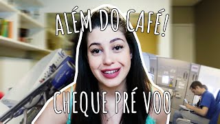 ALÉM DO CAFÉ #4 - PROCEDIMENTOS E SERVIÇOS ANTES DA DECOLAGEM!