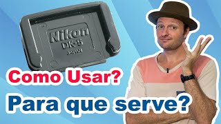 Nikon dk-5 - como usar o protetor ocular nikon dk-5 - Para que serve a tampa do visor dk-5 da Nikon?