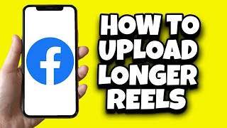 How To Upload Longer Reels On Facebook 😳#longervideos #reels #upload #facebookapp #