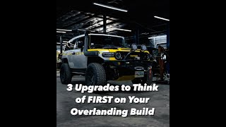 First 3 Upgrades to Your Overlanding Rig