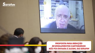 Proposta para redução de emolumentos cartorários não foi enviada à Aleam, diz Serafim