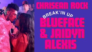 Blueface breaks OFF ENGAGEMENT with JaidynAlexis for CHRISEAN relationship