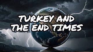 What's REALLY Happening with Turkey and How it Affects the End Times?