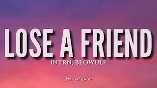 INTRN, Beowulf - Lose A Friend (Lyrics)