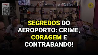 Segredos do Aeroporto: Crime, Coragem e Contrabando!