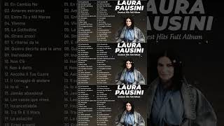 Laura Pausini Canzoni Vecchie - Le Più Belle Canzoni Di Laura Pausini - Laura Pausini Canzoni Nuove