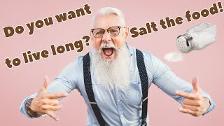 Do you want to live long? Salt the food!