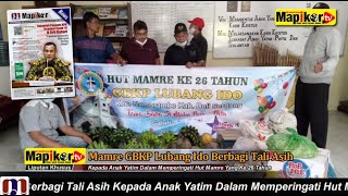 Mamre GBKP Lubang Ido Berbagi Tali Asih Kepada Anak Yatim Dalam Memperingati Hut Mamre Yang Ke 26th