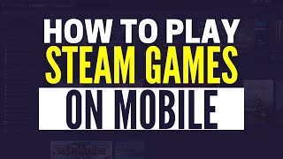 How To Play Steam Games On Android Without PC