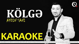 Kölgə - KARAOKE (Aydın Sani)