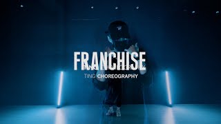 Travis Scott - FRANCHISE | TING Choreography