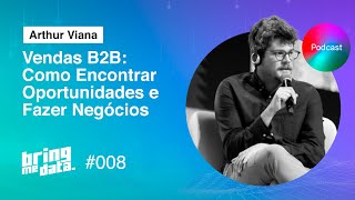 O essencial para aprimorar seu processo de vendas B2B | Arthur Viana | BRING ME DATA #8