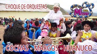 CHOQUE DE ORQUESTAS Fiesta Patronal señor de Mayo Cochas - Margos - Huánuco (Segunda Parte)