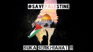 SUKA BERKHIANAT || #SAVEPALESTINE