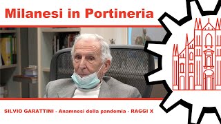 Milanesi in Portineria 026 - SILVIO GARATTINI - Anamnesi di una pandemia - Raggi X