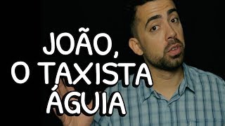 JOÃO, O TAXISTA ÁGUIA (Jr Meireles - Sou Igreja Sou Luz)