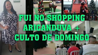 VLG:O SHOPPING ESTÁ DECORADO+FUI NA IGREJA ADORAR A DEUS🙏