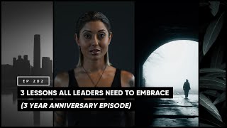 3 Lessons All Leaders Need to Embrace (3 Year Anniversary Episode)