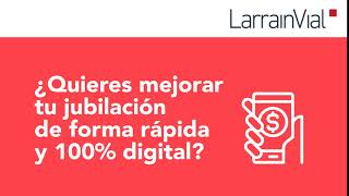 Mejora tu jubilación con APV LarrainVial, 100% digital