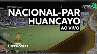 NACIONAL-PAR 3X1 SPORT HUANCAYO - NARRAÇÃO FUTEBOL ILIMITADO (ÁUDIO) - AO VIVO