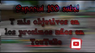 Especial 100 suscriptores| Mi trayectoria por YouTuBe y mis metas