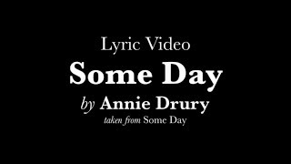 Annie Drury - Some Day (Lyric Video)