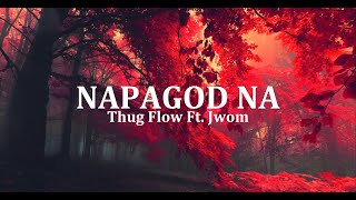 Thug Flow - NAPAGOD NA Ft. Jwom (Official Lyric Video) [Prod by. Mr Beats]