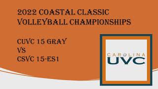 2022 Coastal Classic Volleyball Championship Day 2 Game 3 CUVC 15 Grey vs CSVC 15 ES1