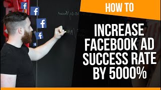 How to Increase Facebook Ad Success Rate by 5000% in 2021