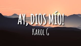 KAROL G - Ay, DiOs Mío! (Letra/Lyrics)