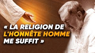 La religion de l'honnête homme me suffit