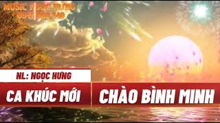 CHÀO BÌNH MINH  -  CA KHÚC SÁNG TÁC MỚI CỦA NGỌC HƯNG 2024