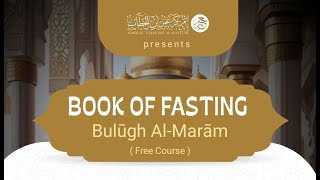 Lesson 9 | Book of Fasting, Bulugh al-Marām | Ust. Yasar A. Raḥmān | College of Fiqh