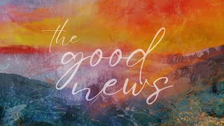 The Good News - Part 5 - Easter