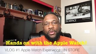 VLOG #1 Apple Watch Experience | IN STORE