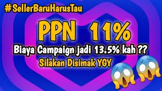 PPN 11% FEE CAMPAIGN JADI BERTAMBAH,, BEGINI PENJELASAN NYA !!!