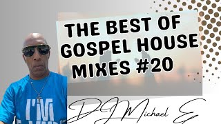 The Best Of Gospel House Mixes #20