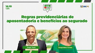 Live CRCPE | Regras previdenciárias de aposentadoria e benefícios ao segurado