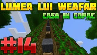 Lumea lui Weafar S3 : Casa in copac - Lift in copac | Episodul 14