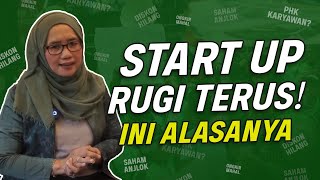 Start Up Rugi Terus ! Ini Alasannya