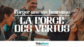 Nouvelle série : La force des vertus