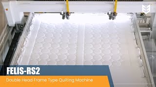 FELIS-RS2: Double Head Frame Type Quilting Machine