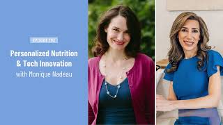 Personalized Nutrition and Tech Innovation with Monique Nadeau